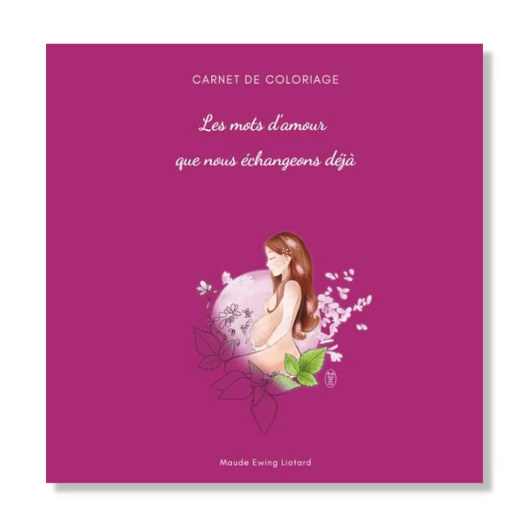 Carnet de coloriage Grossesse et Naissance : Les mots d’amour que nous échangeons déjà