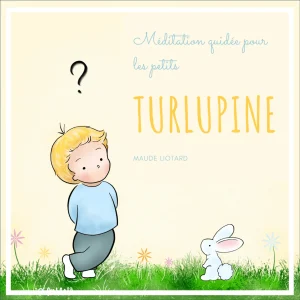 Turlupine, Méditation guidée pour les petits
